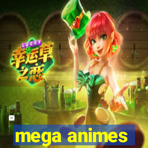 mega animes